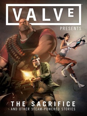 cover image of Valve Presents: The Sacrifice and Other Steam-Powered Stories